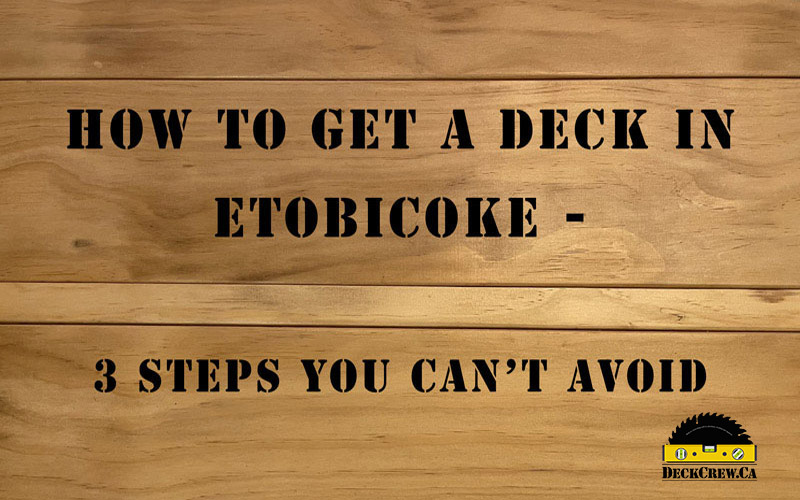Wooden background with the title "How to get a deck in Etobicoke""