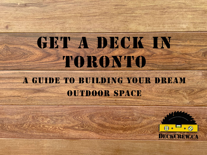 A featured image saying "Get a Deck In Toronto: A guide to building your dream outdoor space"