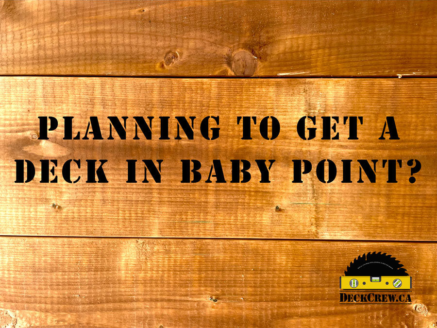 Planning to get a deck in Baby Point? Consider these steps for the best results